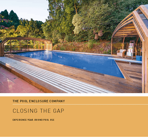 The Pool Enclosure Company Closing The Gap Experience Year-Round Pool Use